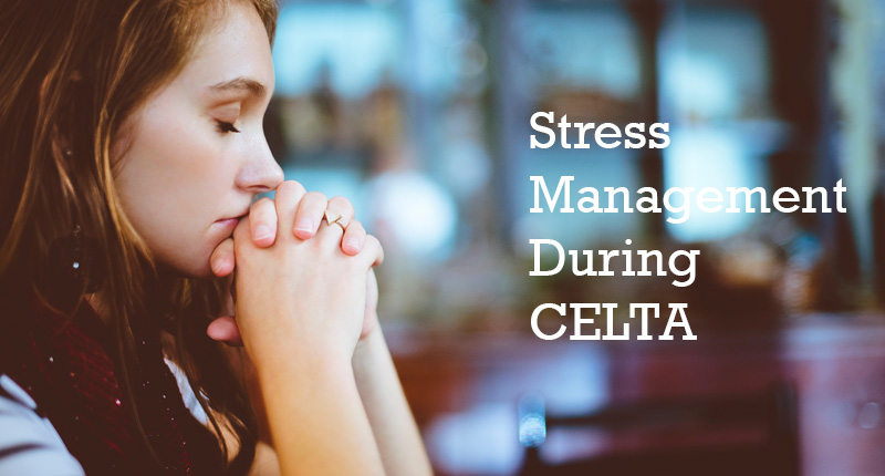 Stress management during CELTA