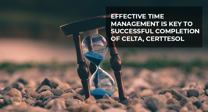 Time management during CELTA and CertTESOL course