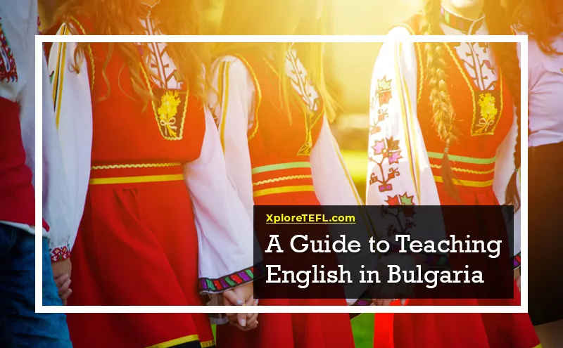 A Guide to Teaching English in Bulgaria