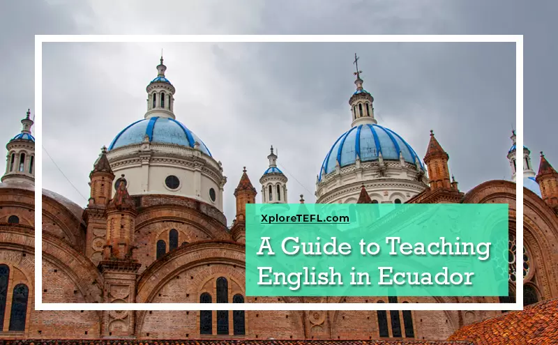 A Guide to Teaching English in Ecuador